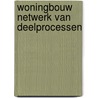 Woningbouw netwerk van deelprocessen door Swets