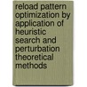 Reload pattern optimization by application of heuristic search and perturbation theoretical methods door R. van Geemert