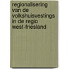 Regionalisering van de volkshuisvestings in de regio West-Friesland door R. Raat