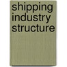 Shipping industry structure door N. Wijnolst