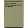 Woonuitgavenonderzoek boven minimale inkomensgroepen in de huursector door H. Boumeester
