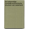 De toekomstige ruimtelijk-economische structuur van Nederland by H. Priemus