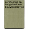 Certificering op het gebied van bouwregelgeving door N. Beekman
