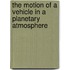 The motion of a vehicle in a planetary atmosphere