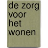 De zorg voor het wonen by J.S.C.M. Hoekstra