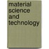 Material science and technology