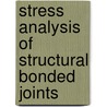 Stress Analysis of Structural Bonded Joints door Gleich, Daniel Marcus