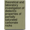 Theoretical and Laboratory Investigation of Dielectric Properties of Partially Saturated Carbonate Rocks door N. Seleznev