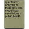 Quantitative Analysis of Trade-offs and Model Input Sensitivities in Public Health by R. Duintjer