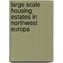 Large scale housing estates in northwest Europa