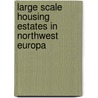 Large scale housing estates in northwest Europa door H. Priemus
