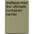 Mallaca-Max the ultimate container carrier