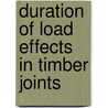 Duration of load effects in timber joints by J.W. van de Kuilen