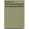 Fusies en samenwerking van woningcorporaties door M. van Veghel