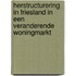 Herstructurering in Friesland in een veranderende woningmarkt