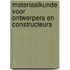 Materiaalkunde voor ontwerpers en constructeurs