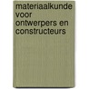 Materiaalkunde voor ontwerpers en constructeurs by P. Mourik
