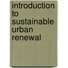 Introduction to sustainable urban renewal door M. Sunikka