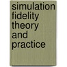 Simulation Fidelity Theory and Practice door M. Roza