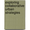 Exploring Collaborative Urban Strategies door Carmona, M.
