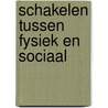 Schakelen tussen fysiek en sociaal door T. van der Pennen