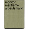 Monitor Maritieme Arbeidsmarkt door E. van der Aa