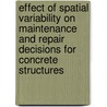 Effect of spatial variability on maintenance and repair decisions for concrete structures door Y. Li