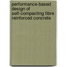 Performance-based Design Of Self-compacting Fibre Reinforced Concrete door Grunewald, Steffen