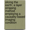 Slicing the earth: a layer stripping method employing a causality-based imaging condition door H. Poot