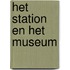Het station en het museum