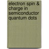 Electron Spin & Charge in Semiconductor Quantum Dots door Elzerman, Jeroen