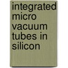 Integrated micro vacuum tubes in silicon door J.A. Foerster