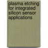 Plasma etching for integrated silicon sensor applications door Y.X. Li