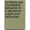 Synthesis and coordination behaviour of N-Alkylamino sugars and derivatives by H. Lammers