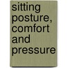 Sitting posture, comfort and pressure by H.A.M. Staarink