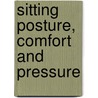 Sitting posture, comfort and pressure door H.A.M. Staarink