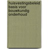 Huisvestingsbeleid basis voor bouwkundig onderhoud by G. Vijverberg