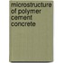 Microstructure of polymer cement concrete