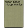 Silicon-based microphotonics door O.