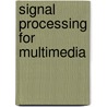 Signal processing for multimedia door Onbekend
