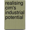 Realising cim's industrial potential by Unknown