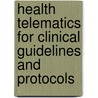 Health telematics for clinical guidelines and protocols door Onbekend