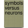 Symbols versus neurons door Onbekend