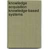 Knowledge acquisition knowledge-based systems door Onbekend