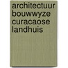 Architectuur bouwwyze curacaose landhuis door Ronald L. Newton