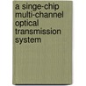 A singe-chip multi-channel optical transmission system door L.A.D. van den Broeke