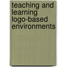 Teaching and learning logo-based environments door Onbekend