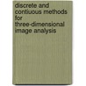 Discrete and contiuous methods for three-dimensional image analysis door J.C. Mullikin