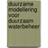 Duurzame modellering voor duurzaam waterbeheer