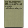 The development of heterogeneous Wacker oxidationcatalysts door A.W. Stobbe Kreemers